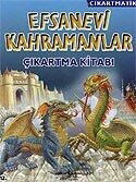 Efsanevi Kahramanlar / Çıkartmatik - İş Bankası Yayınları
