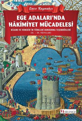 Ege Adaları'nda Hakimiyet Mücadelesi Bizans ve Venedik'in Türkleri Durdurma Teşebbüsleri (XI. XV. Yü - 1