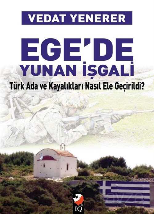 Ege'de Yunan İşgali - IQ Kültür Sanat Yayıncılık