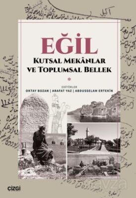 Eğil Kutsal Mekanlar ve Toplumsal Bellek - 1