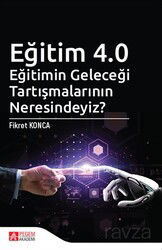 Eğitim 4.0 Eğitimin Geleceği Tartışmalarının Neresindeyiz? - Pegem Akademi Yayıncılık
