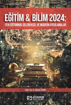 Eğitim - Bilim 2024: Fen Eğitiminde Geleneksel ve Modern Uygulamalar - 1