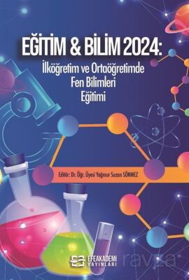 Eğitim - Bilim 2024: İlköğretim ve Ortaöğretimde Fen Bilimleri Eğitimi - 1