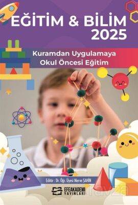 Eğitim - Bilim 2025: Kuramdan Uygulamaya Okul Öncesi Eğitim - 1