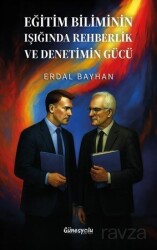 Eğitim Biliminin Işığında Rehberlik ve Denetimin Gücü - Güneşyolu Yayınları