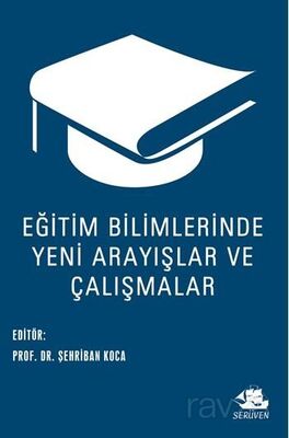 Eğitim Bilimlerinde Yeni Arayışlar ve Çalışmalar - 1