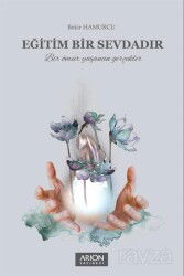 Eğitim Bir Sevdadır - Arion Yayınları