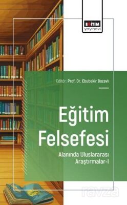 Eğitim Felsefesi Alanında Uluslararası Araştırmalar-I - 1