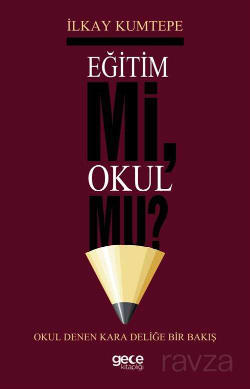 Eğitim Mi Okul Mu ? - Gece Kitaplığı