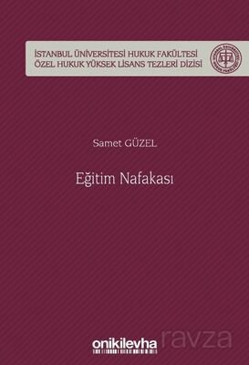 Eğitim Nafakası İstanbul Üniversitesi Hukuk Fakültesi Özel Hukuk Yüksek Lisans Tezleri Dizisi No: 73 - 1