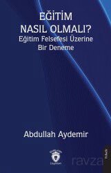 Eğitim Nasıl Olmalı? Eğitim Felsefesi Üzerine Bir Deneme - Dorlion Yayınevi