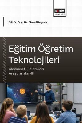 Eğitim Öğretim Teknolojileri Alanında Uluslararası Araştırmalar III - 1