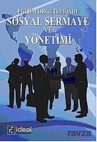 Eğitim Örgütlerinde Sosyal Sermaye ve Yönetimi - İdeal Kültür Yayıncılık - Ders Kitapları