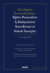 Eğitim Personelinin İş Sözleşmesinin Sona Ermesi ve Hukuki Sonuçları - Seçkin Yayıncılık