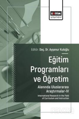 Eğitim Programları ve Öğretim Alanında Uluslararası Araştırmalar IV - 1