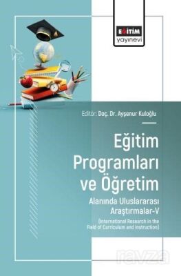 Eğitim Programları ve Öğretim Alanında Uluslararası Araştırmalar-V - 1