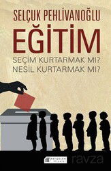 Eğitim : Seçim Kurtarmak mı ? Nesil Kurtarmak mı ? - Akılçelen Kitaplar