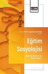 Eğitim Sosyolojisi Alanında Uluslararası Araştırmalar-I - Eğitim Kitabevi