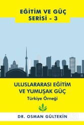 Eğitim ve Güç Serisi 3 - Uluslararası Eğitim ve Yumuşak Güç Türkiye Örneği - Cinius Yayınları