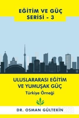 Eğitim ve Güç Serisi 3 - Uluslararası Eğitim ve Yumuşak Güç Türkiye Örneği - 1