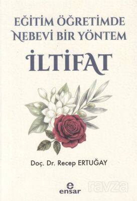 Eğitim ve Öğretimde Nebevi Bir Yöntem İltifat - 1