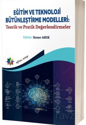 Eğitim ve Teknoloji Bütünleştirme Modelleri: Teorik ve Pratik Değerlendirmeler - 1