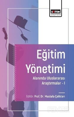 Eğitim Yönetimi Alanında Uluslararası Araştırmalar I - 1