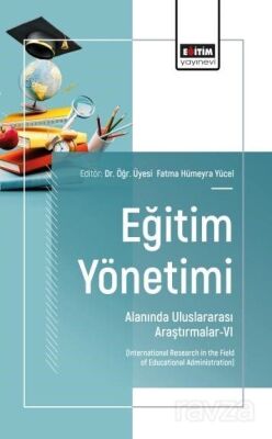 Eğitim Yönetimi Alanında Uluslararası Araştırmalar-VI - 1