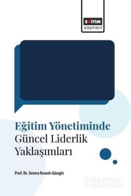 Eğitim Yönetiminde Güncel Liderlik Yaklaşımları - 1