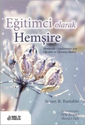 Eğitimci olarak Hemşire Hemşirelik Uygulamaları için Öğretme ve Öğrenme İlkeleri - 1