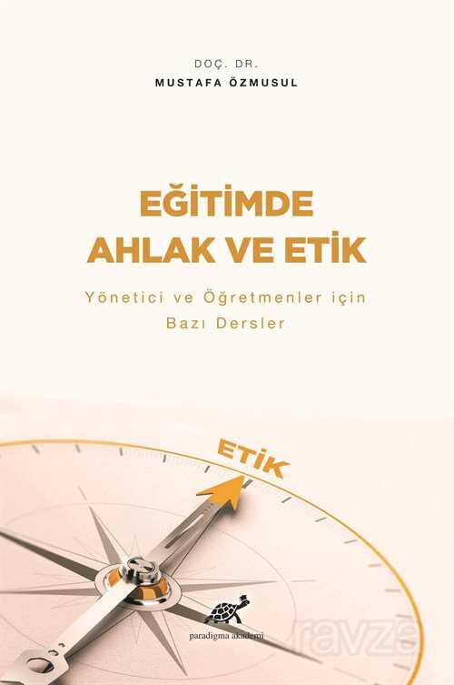 Eğitimde Ahlak ve Etik - Paradigma Akademi Yayınları (Edirne)