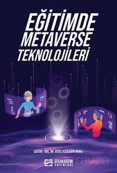 Eğitimde Metaverse Teknolojileri - Efe Akademi Yayınları