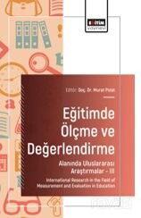 Eğitimde Ölçme ve Değerlendirme Alanında Uluslararası Araştırmalar-III / International Research in t - Eğitim Kitabevi