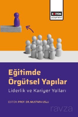 Eğitimde Örgütsel Yapılar, Liderlik ve Kariyer Yolları - 1