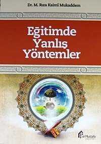 Eğitimde Yanlış Yöntemler - El-Mustafa Yayınları