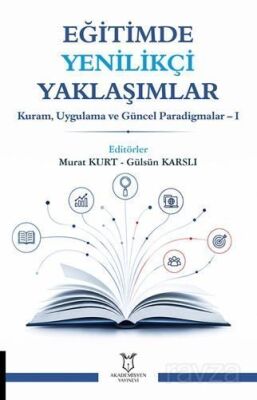 Eğitimde Yenilikçi Yaklaşımlar - Kuram, Uygulama ve Güncel Paradigmalar 1 - 1