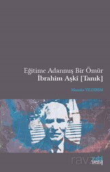 Eğitime Adanmış Bir Ömür İbrahim Aşkı (Tanık) - Eskiyeni Yayınları