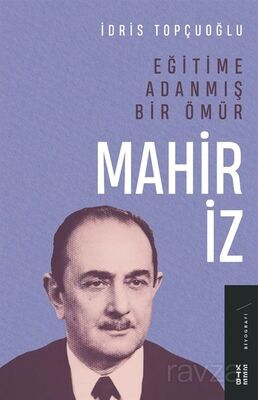 Eğitime Adanmış Bir Ömür:Mahir İz - 1