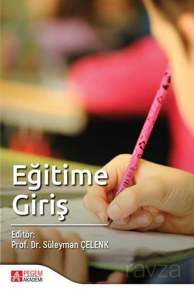 Eğitime Giriş (Edit. Prof. Dr. Süleyman Çelenk) - Pegem Akademi Yayıncılık