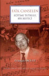 Eğitime Tutkulu Bir Besteci Faik Canselen - Sevda - Cenap And Müzik Vakfı Yayınları