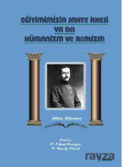 Eğitimimizin Sahte İlkesi Ya Da Hümanizm ve Realizm - 1