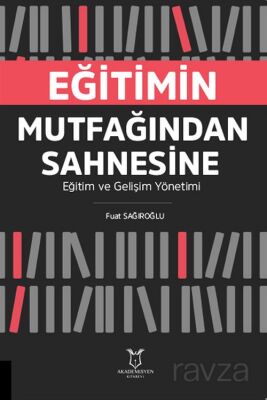 Eğitimin Mutfağından Sahnesine Eğitim ve Gelişim Yönetimi - 1