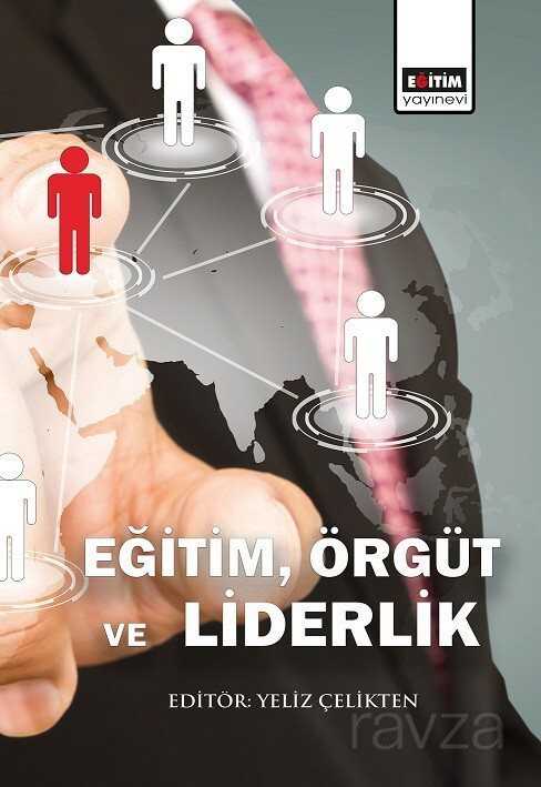 Eğitim,Örgüt ve Liderlik - Eğitim Kitabevi