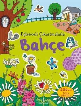 Eğlenceli Çıkartmalarla Bahçe - İş Bankası Yayınları