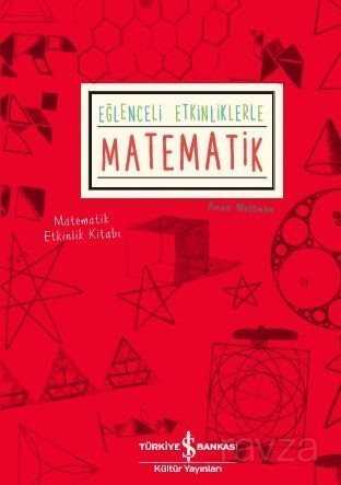 Eğlenceli Etkinliklerle Matematik - İş Bankası Yayınları