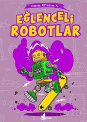 Eğlenceli Robotlar / Canım Kitabım 4 - Çınar Yayınları