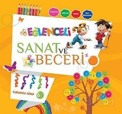 Eğlenceli Sanat ve Beceri Turuncu Kitap 6 Yaş - Parıltı Yayıncılık