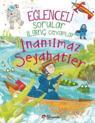 Eğlenceli Sorular İlginç Cevaplar / İnanılmaz Seyahatler - Koç Üniversitesi Yayınları