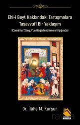 Ehl-İ Beyt Hakkındaki Tartışmalar Tasavvufi Bir Yaklaşım (Cemalnur Sargut'un Değerlendirmeleri Işığı - Buhara Yayınları