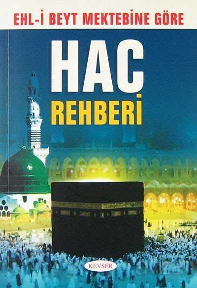 Ehl-i Beyt Mektebine Göre Hac Rehberi - Kevser Yayınları